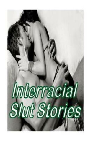 Cover of Interracial Slut Stories