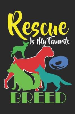 Book cover for Rescue is My Favorite Breed