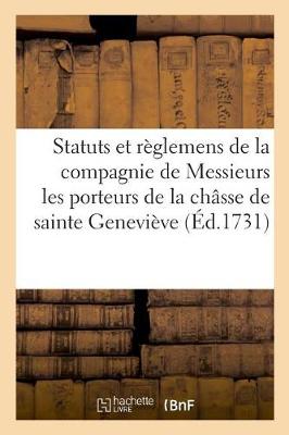 Book cover for Statuts Et Reglemens de la Compagnie de Messieurs Les Porteurs de la Chasse de Sainte Genevieve