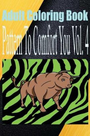 Cover of Adult Coloring Book Pattern to Comfort You Vol. 4