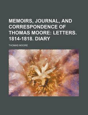 Book cover for Memoirs, Journal, and Correspondence of Thomas Moore; Letters. 1814-1818. Diary