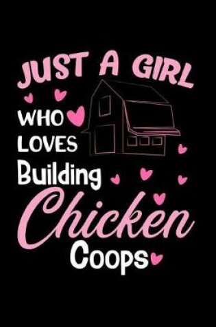 Cover of Just a Girl Who Loves Building Chicken Coops