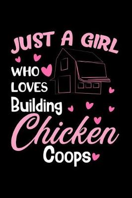 Book cover for Just a Girl Who Loves Building Chicken Coops