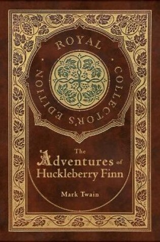 Cover of The Adventures of Huckleberry Finn (Royal Collector's Edition) (Illustrated) (Case Laminate Hardcover with Jacket)