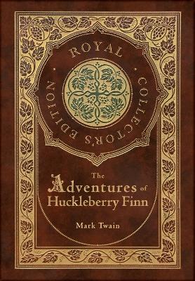Book cover for The Adventures of Huckleberry Finn (Royal Collector's Edition) (Illustrated) (Case Laminate Hardcover with Jacket)