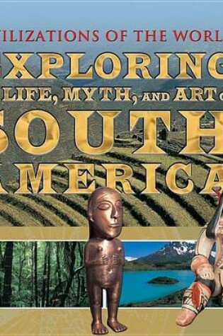 Cover of Exploring the Life, Myth, and Art of South America