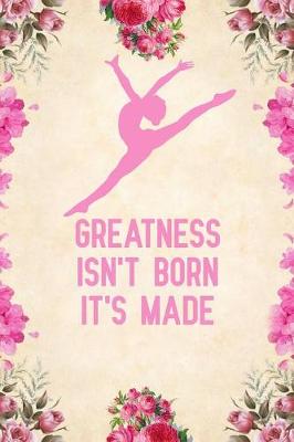 Book cover for Greatness isn't born it's made