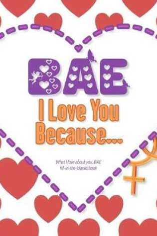 Cover of Bae, I Love You Because