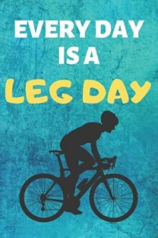 Cover of Every Day Is A Leg Day