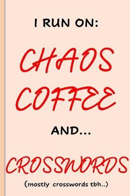 Book cover for I run on Chaos Coffee and Crosswords