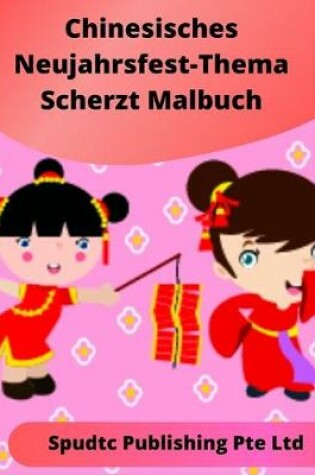 Cover of Chinesisches NeujahrsfestThema Scherzt Malbuch