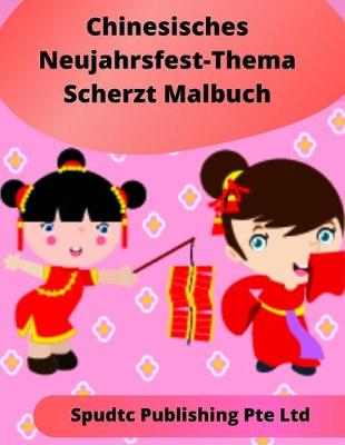 Book cover for Chinesisches NeujahrsfestThema Scherzt Malbuch