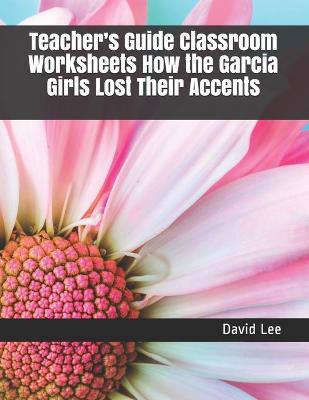 Book cover for Teacher's Guide Classroom Worksheets How the Garcia Girls Lost Their Accents