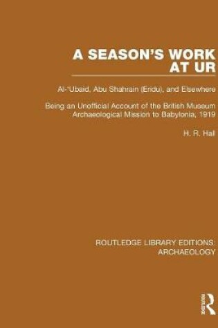 Cover of A Season's Work at Ur, Al-'Ubaid, Abu Shahrain-Eridu-and Elsewhere