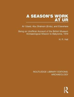 Book cover for A Season's Work at Ur, Al-'Ubaid, Abu Shahrain-Eridu-and Elsewhere