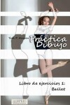 Book cover for Práctica Dibujo - Libro de ejercicios 1