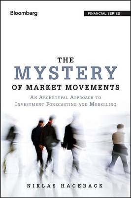 Book cover for Mystery of Market Movements, The: An Archetypal Approach to Investment Forecasting and Modelling