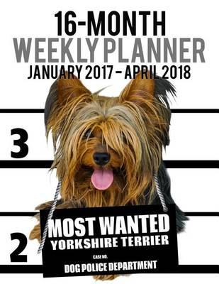 Cover of 2017-2018 Weekly Planner - Most Wanted Yorkshire Terrier