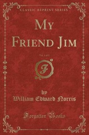 Cover of My Friend Jim, Vol. 1 of 2 (Classic Reprint)
