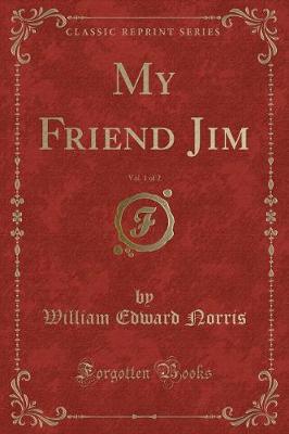 Book cover for My Friend Jim, Vol. 1 of 2 (Classic Reprint)