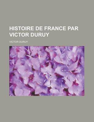 Book cover for Histoire de France Par Victor Duruy