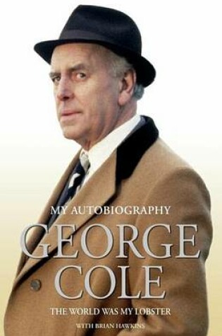 Cover of George Cole - The World Was My Lobster: The Autobiography