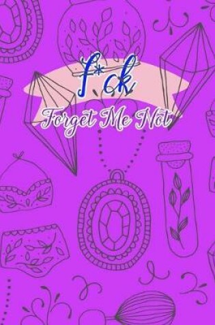 Cover of F*ck Forget Me Not