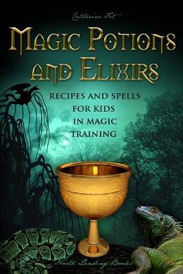 Book cover for Magic Potions and Elixirs - Recipes and Spells for Kids in Magic Training