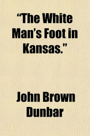 Cover of "The White Man's Foot in Kansas."
