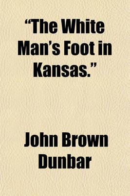 Book cover for "The White Man's Foot in Kansas."