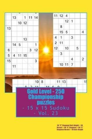 Cover of Gold Level - 250 Championship puzzles - 15 x 15 Sudoku - Vol. 23