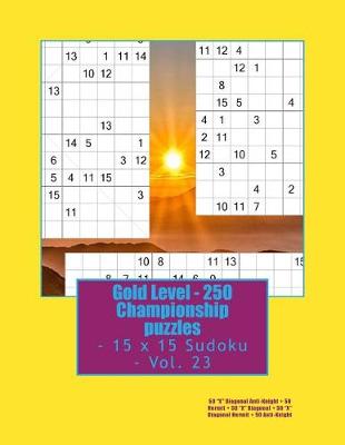 Book cover for Gold Level - 250 Championship puzzles - 15 x 15 Sudoku - Vol. 23
