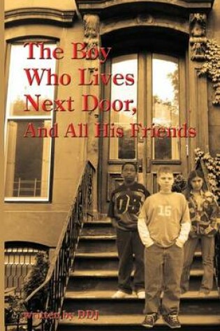 Cover of The Boy Who Lives Next Door, and All His Friends