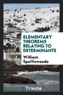 Book cover for Elementary Theorems Relating to Determinants