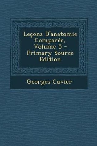 Cover of Lecons D'Anatomie Comparee, Volume 5