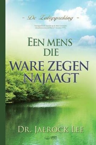 Cover of Een mens die ware zegen najaagt(Dutch)