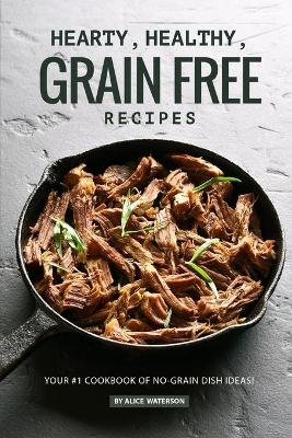 Book cover for Hearty, Healthy, Grain Free Recipes