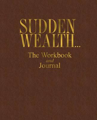 Book cover for Sudden Wealth... The Workbook and Journal