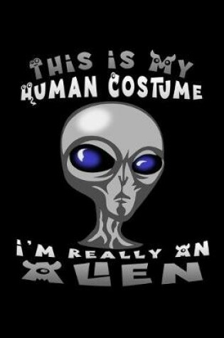 Cover of this is my human costume i'm really an aliens