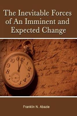 Book cover for The Inevitable Forces of an Imminent and Expected Change