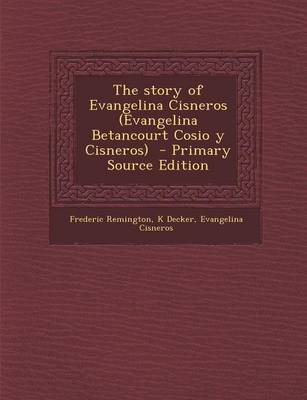 Book cover for The Story of Evangelina Cisneros (Evangelina Betancourt Cosio y Cisneros) - Primary Source Edition