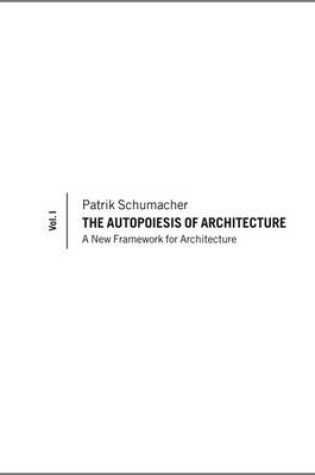 Cover of The Autopoiesis of Architecture, Volume I