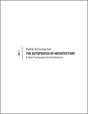 Book cover for The Autopoiesis of Architecture, Volume I