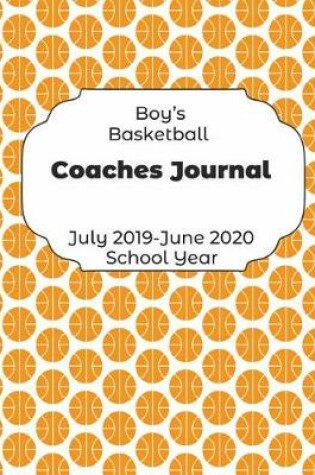 Cover of Boys Basketball Coaches Journal July 2019 - June 2020 School Year