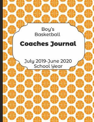 Book cover for Boys Basketball Coaches Journal July 2019 - June 2020 School Year