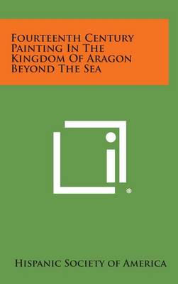 Book cover for Fourteenth Century Painting in the Kingdom of Aragon Beyond the Sea