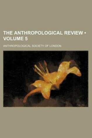 Cover of The Anthropological Review (Volume 5)