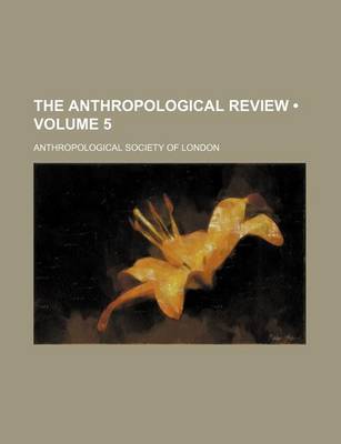 Book cover for The Anthropological Review (Volume 5)