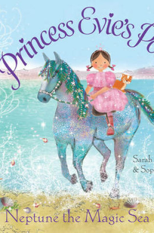 Cover of Princess Evie's Ponies: Neptune the Magic Sea Pony