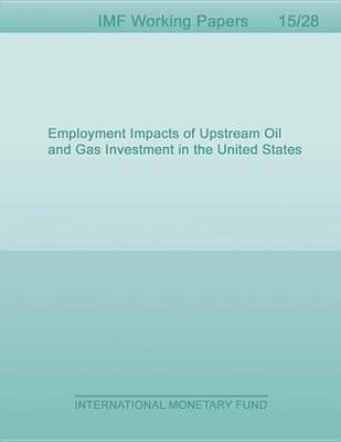 Book cover for Employment Impacts of Upstream Oil and Gas Investment in the United States